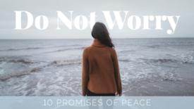 A person stands at the edge of the ocean, facing the waves while wearing a brown sweater on a cloudy day. Text on the image reads: ‘Do Not Worry’ and a subtitle says: ‘10 Promises of Peace.’